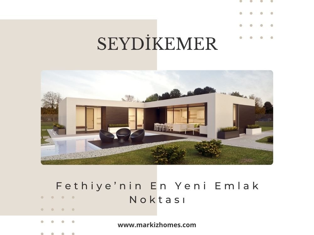 Seydikemer, Fethiye's Newest Real Estate Spot!